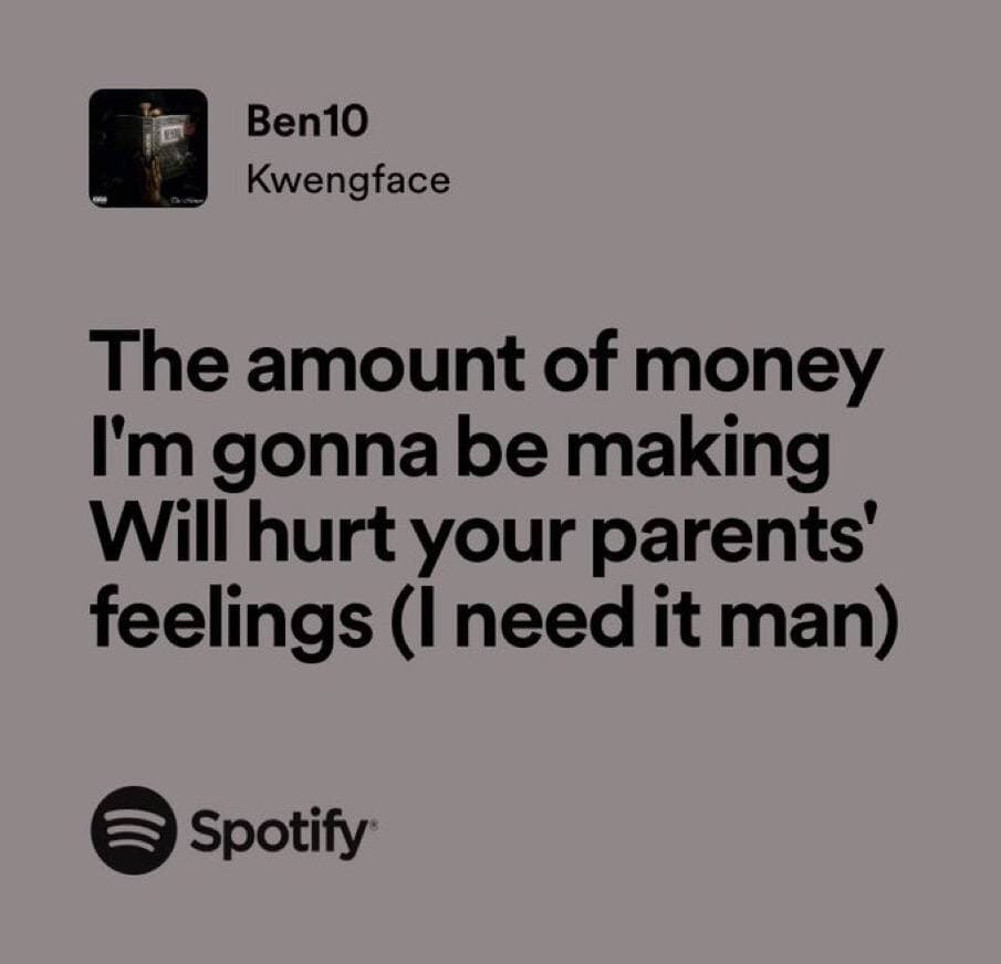 Lyric from Kwengface's song, 'Ben 10'
